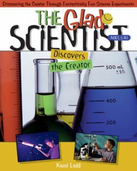 Paperback The Glad Scientist Discovers the Creator: 52 Pages, Perforated for Ease in Duplication, 8 1/2 X 11 Inches Book