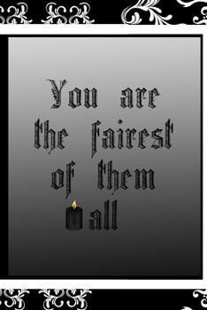 You Are The Fairest Of Them All: All Purpose 6x9 Blank Lined Notebook Journal Way Better Than A Card Trendy Unique Gift Black Frame Texture Dark