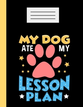 Paperback My Dog Ate My Lesson Plan: Academic Planner 2019-2020 Student Calendar Organizer with To-Do and goals List, Daily Notes, Class Schedule and Tasks Book