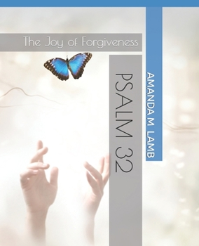 Paperback PSALM 32- Revised & Expanded: The Joy of Forgiveness Book
