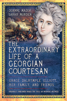 Paperback The Extraordinary Life of a Georgian Courtesan: Grace Dalrymple Elliott, Her Family, and Friends Book