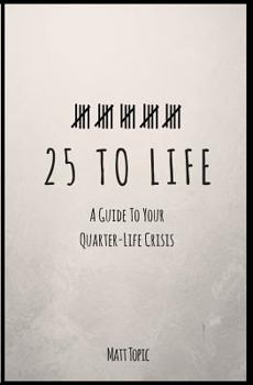 Paperback 25 to Life: A Guide To Navigating Your Quarter Life Crisis Book
