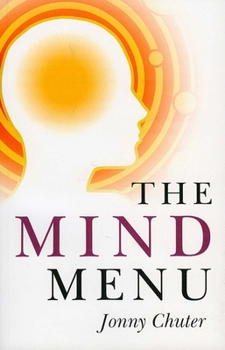 Paperback The Mind Menu: A Practical Guide to Creating the Life You Want Through the Power of Your Thoughts Book
