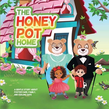 THE HONEY POT HOME: A gentle story about foster care, family, and feeling safe.
