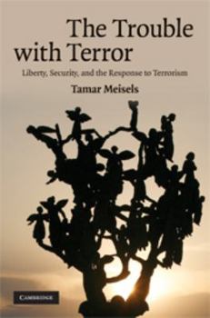 Printed Access Code The Trouble with Terror: Liberty, Security and the Response to Terrorism Book