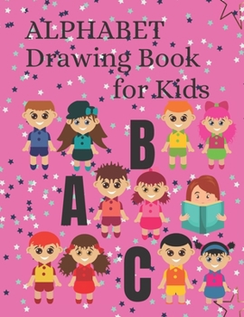 Alphabet Drawing Book for Kids: Kids Alphabet Drawing Book With Line Journal