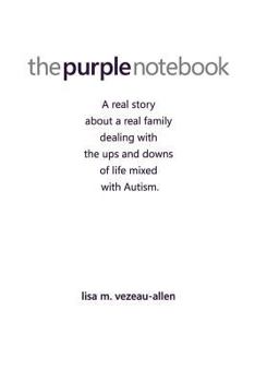 Paperback The Purple Notebook: A real story about a real family dealing with the ups and downs of life mixed with Autism. Book