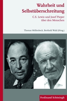 Paperback Wahrheit Und Selbstüberschreitung: C.S. Lewis Und Josef Pieper Über Den Menschen [German] Book