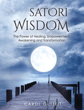 Paperback Satori Wisdom: The Power of Healing, Empowerment, Awakening and Transformation Book