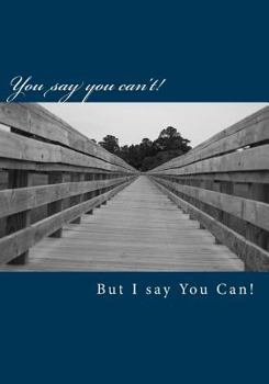 Paperback You say you can't but I say You can! Book