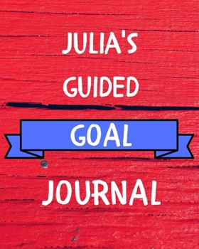 Paperback Julia's Guided Goal Journal: 2020 New Year Planner Guided Goal Journal Gift for Julia / Notebook / Diary / Unique Greeting Card Alternative Book