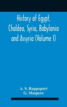 History of Egypt, Chaldea, Syria, Babylonia, and Assyria, Volume 1... - Book #1 of the History of Eygpt