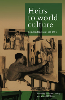 Heirs to World Culture: Being Indonesian, 1950-1965 - Book #274 of the Verhandelingen van het Koninklijk Instituut voor Taal-, Land- en Volkenkunde