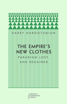 Paperback The Empire's New Clothes: Paradigm Lost, and Regained Book