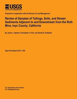 Paperback Review of Samples of Tailings, Soils, and Stream Sediments Adjacent to and Downstream from the Ruth Mine, Inyo County, California Book