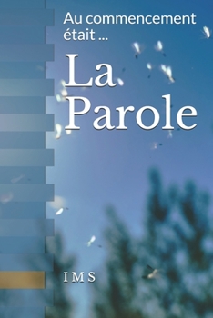 Paperback La Parole: Au commencement était la Parole [French] Book