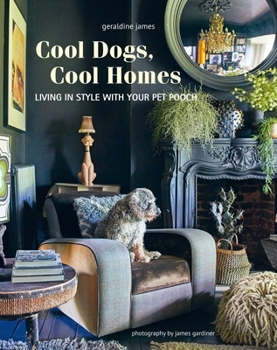 Hardcover Cool Dogs, Cool Homes: Living in Style with Your Pet Pooch Book