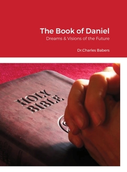 Hardcover The Book of Daniel: Dreams & Visions of the Future Book