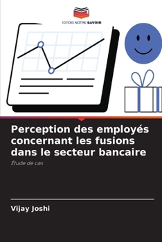 Paperback Perception des employés concernant les fusions dans le secteur bancaire [French] Book