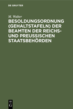 Besoldungsordnung (Gehaltstafeln) Der Beamten Der Reichs- Und Preußischen Staatsbehörden
