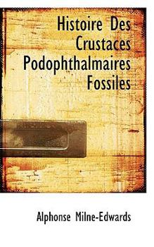 Paperback Histoire Des Crustac?'s Podophthalmaires Fossiles Book
