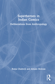Hardcover Superheroes in Indian Comics: Deliberations from Anthropology Book