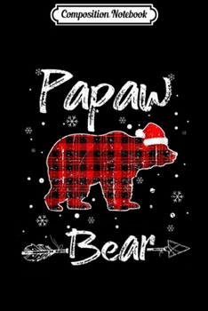 Composition Notebook: Papaw Bear Red Plaid Christmas Pajama Family Gift  Journal/Notebook Blank Lined Ruled 6x9 100 Pages