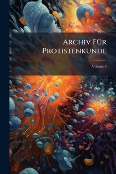 Paperback Archiv Für Protistenkunde; Volume 3 Book