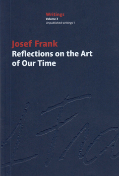 Paperback Reflections on the Art of Our Time: Josef Frank Writings, Vol. 3 Book