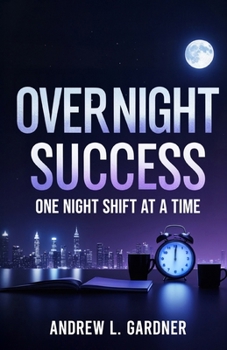 Paperback Overnight Success: One Night Shift At A Time Book