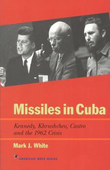 Paperback Missiles in Cuba: Kennedy, Khrushchev, Castro and the 1962 Crisis Book