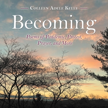 Paperback Becoming: Poems of Pandemic, Protest, Prayer, and More Book