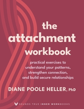 Paperback The Attachment Workbook: Practical Exercises to Understand Your Patterns, Strengthen Connection, and Build Secure Relationships Book