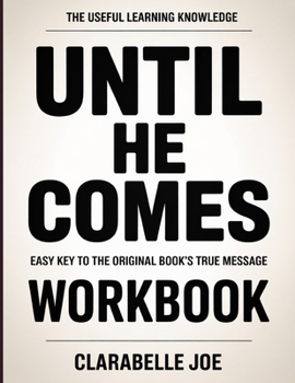 Paperback The Useful Learning Knowledge Until He Comes: Easy Key to the Original Book's True Message Book