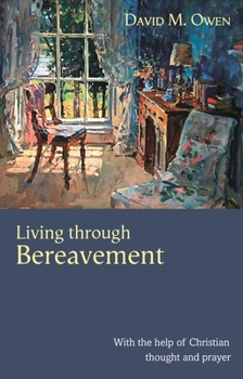 Paperback Living Through Bereavement - With the Help of Christian Thought and Prayer Book