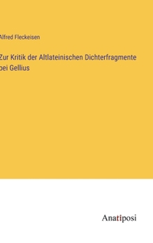 Hardcover Zur Kritik der Altlateinischen Dichterfragmente bei Gellius [German] Book