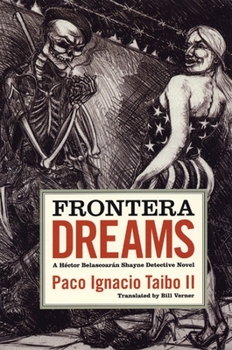 Paperback Frontera Dreams: A Héctor Belascoarán Shayne Detective Novel Book