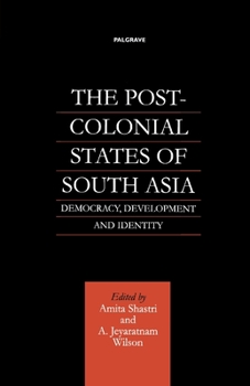 Paperback The Post-Colonial States of South Asia: Democracy, Development and Identity Book