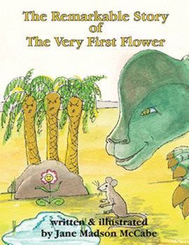 Paperback The Remarkable Story of the Very First Flower: and how she changed the world Book