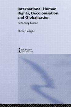 Paperback International Human Rights, Decolonisation and Globalisation: Becoming Human Book