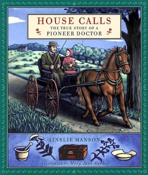 Hardcover House Calls: The True Story of a Pioneer Doctor Book