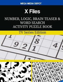 X Files Number, Logic, Brain Teaser and Word Search Activity Puzzle Book: TV Series Edition