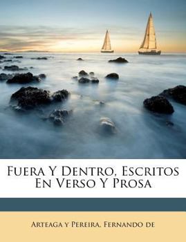 Paperback Fuera Y Dentro, Escritos En Verso Y Prosa [Spanish] Book