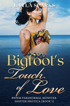 Paperback Bigfoot's Touch of Love: BWWM Paranormal Monster Shifter Erotica Book