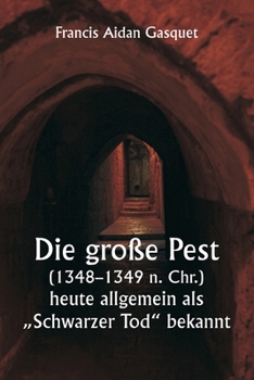 Paperback Die große Pest (1348-1349 n. Chr.), heute allgemein als "Schwarzer Tod" bekannt [German] Book
