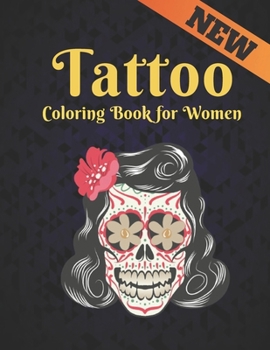 Tattoo Coloring Book for Women: An Adult Coloring Book Amazing Gift for Tattoo Lovers 50 One Sided Tattoos Awesome and Relaxing Tattoo Designs for Men