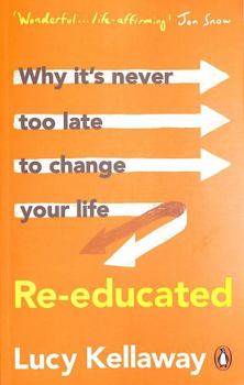 Paperback Re-Educated: Why It'S Never Too Late To Change Your Life Book