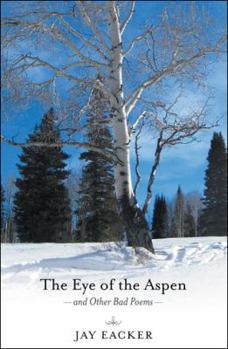Paperback The Eye of the Aspen and Other Bad Poems Book