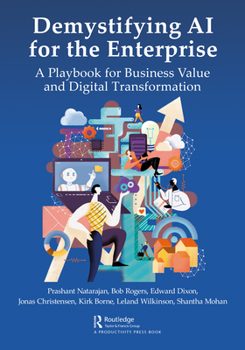 Hardcover Demystifying AI for the Enterprise: A Playbook for Business Value and Digital Transformation Book
