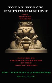 Paperback Total Black Empowerment (2017 Revised Edition): A Guide to Critical Thinking in The Age of Trump Book